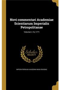 Novi Commentari Academiae Scientiarum Imperialis Petropolitanae; Volumen T.16, 1771