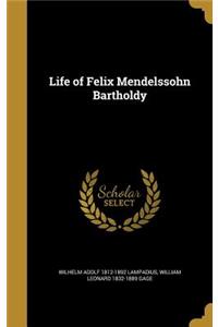 Life of Felix Mendelssohn Bartholdy