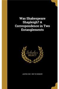 Was Shakespeare Shapleigh? A Correspondence in Two Entanglements