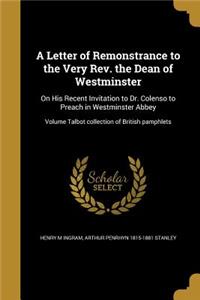 Letter of Remonstrance to the Very Rev. the Dean of Westminster