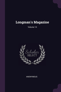 Longman's Magazine; Volume 14