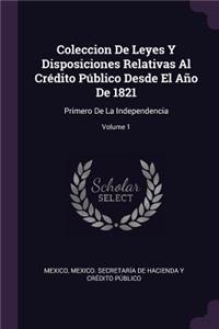 Coleccion De Leyes Y Disposiciones Relativas Al Crédito Público Desde El Año De 1821