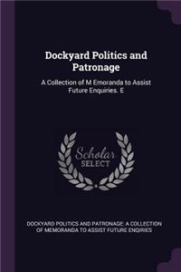 Dockyard Politics and Patronage