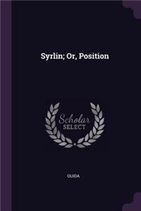 Syrlin; Or, Position