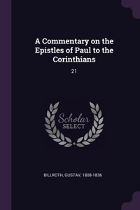 A Commentary on the Epistles of Paul to the Corinthians