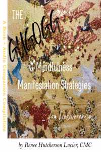 Get Up, Get Out, Get Going! Mindfulness Manifestation Strategies For Deliverance