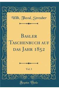 Basler Taschenbuch Auf Das Jahr 1852, Vol. 3 (Classic Reprint)