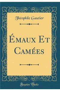 Ã?maux Et CamÃ©es (Classic Reprint)