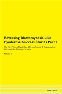 Reversing Blastomycosis-Like Pyoderma: S