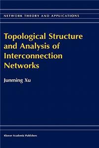 Topological Structure and Analysis of Interconnection Networks