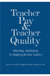 Teacher Pay and Teacher Quality