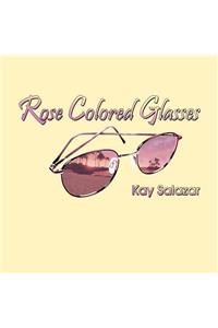 Rose Colored Glasses