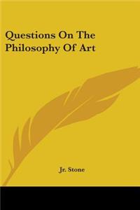 Questions On The Philosophy Of Art