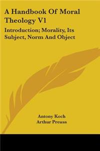 Handbook Of Moral Theology V1