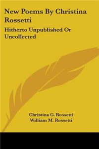New Poems By Christina Rossetti