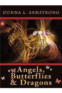 Angels, Butterflies & Dragons