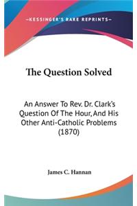 The Question Solved