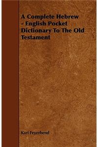 A Complete Hebrew - English Pocket Dictionary To The Old Testament