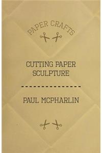 Cutting Paper Sculpture