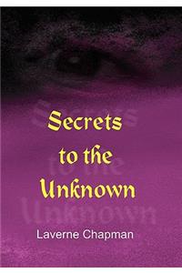 Secrets to the Unknown