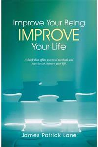 Improve Your Being-Improve Your Life