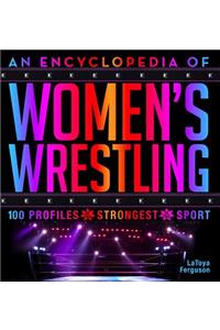 An Encyclopedia of Women's Wrestling