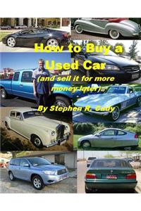 How to Buy a Used Car (and Sell it for More Money Later!)