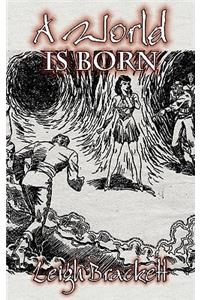 A World Is Born by Leigh Brackett, Science Fiction, Adventure, Space Opera