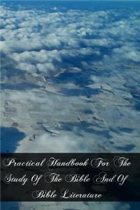 Practical Handbook For The Study Of The Bible And Of Bible Literature