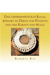 Das geheimnisvolle Ritual bewahrt im Diskus von Phaestos und dem Kernos von Malia