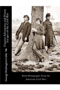 Famous Adventures and Prison Escapes of the Civil War