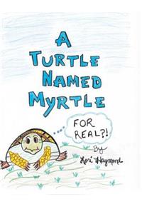 Turtle Named Myrtle (For Real?!)
