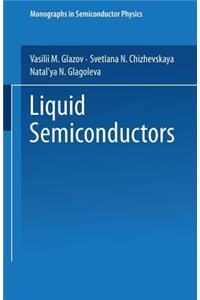 Liquid Semiconductors