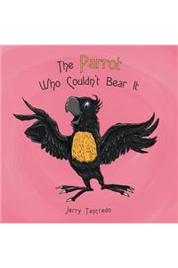 Parrot Who Couldn't Bear It