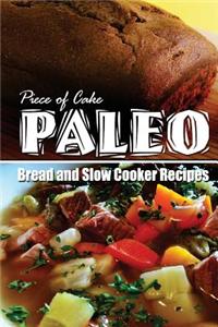 Piece of Cake Paleo - Bread and Slow Cooker Recipes