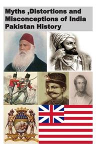 Myths, Distortions and Misconceptions of India Pakistan History