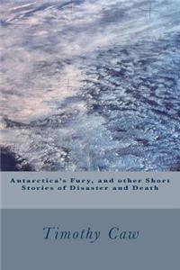 Antarctica's Fury, and other Stories of Disaster and Death