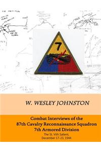 Combat Interviews of the 87th Cavalry Reconnaissance Squadron, 7th Armored Division