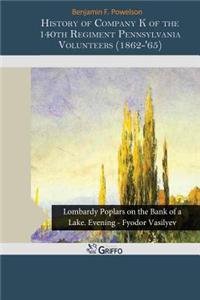 History of Company K of the 140th Regiment Pennsylvania Volunteers (1862-'65)
