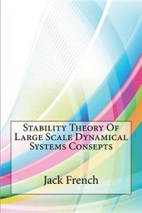 Stability Theory of Large Scale Dynamical Systems Consepts