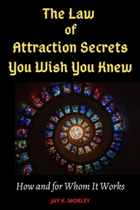 The Law of Attraction Secrets You Wish You Knew