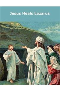 Jesus Heals Lazarus