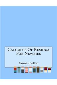 Calculus Of Residua For Newbies