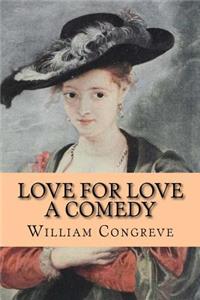 Love for Love - A Comedy