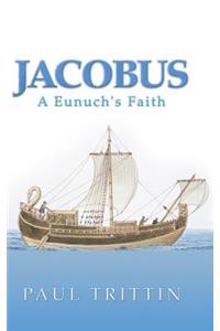 Jacobus: A Eunuch's Faith
