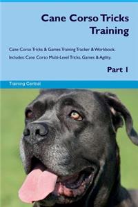 Cane Corso Tricks Training Cane Corso Tricks & Games Training Tracker & Workbook. Includes