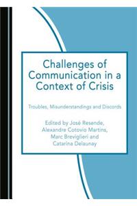 Challenges of Communication in a Context of Crisis: Troubles, Misunderstandings and Discords