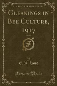 Gleanings in Bee Culture, 1917, Vol. 45 (Classic Reprint)