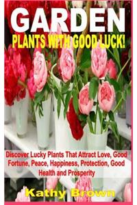 Garden Plants with Good Luck!