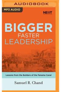 Bigger, Faster Leadership